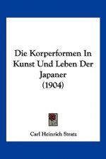 Die Korperformen in Kunst Und Leben Der Japaner (1904)
