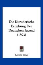 Die Kunstlerische Erziehung Der Deutschen Jugend (1893)