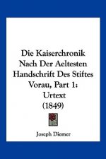 Die Kaiserchronik Nach Der Aeltesten Handschrift Des Stiftes Vorau, Part 1: Urtext (1849)