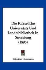 Die Kaiserliche Universitats Und Landesbibliothek In Strassburg (1895)