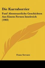Die Karraborrier: Funf Abenteuerliche Geschichten Aus Einem Fernen Inselreich (1903)