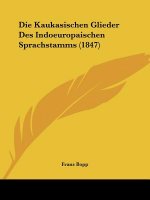 Die Kaukasischen Glieder Des Indoeuropaischen Sprachstamms (1847)