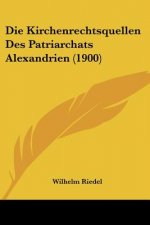 Die Kirchenrechtsquellen Des Patriarchats Alexandrien (1900)