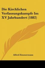 Die Kirchlichen Verfassungskampfe Im XV Jahrhundert (1882)