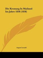 Die Kronung In Mailand Im Jahre 1838 (1838)