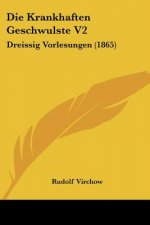 Die Krankhaften Geschwulste V2: Dreissig Vorlesungen (1865)