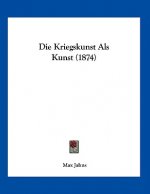 Die Kriegskunst Als Kunst (1874)