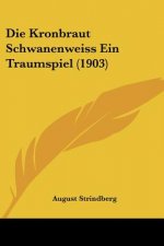 Die Kronbraut Schwanenweiss Ein Traumspiel (1903)