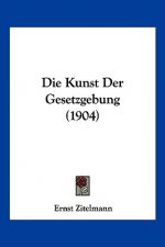 Die Kunst Der Gesetzgebung (1904)