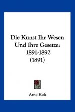 Die Kunst Ihr Wesen Und Ihre Gesetze: 1891-1892 (1891)