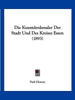 Die Kunstdenkmaler Der Stadt Und Des Kreises Essen (1893)