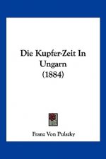 Die Kupfer-Zeit In Ungarn (1884)