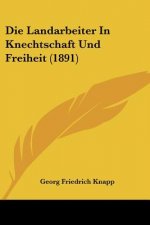 Die Landarbeiter In Knechtschaft Und Freiheit (1891)