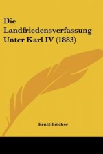 Die Landfriedensverfassung Unter Karl IV (1883)