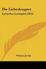 Die Liebesleugner: Lyrisches Lustspiel (1855)