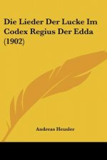Die Lieder Der Lucke Im Codex Regius Der Edda (1902)