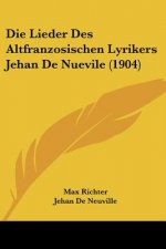Die Lieder Des Altfranzosischen Lyrikers Jehan de Nuevile (1904)
