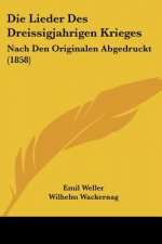 Die Lieder Des Dreissigjahrigen Krieges: Nach Den Originalen Abgedruckt (1858)