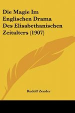 Die Magie Im Englischen Drama Des Elisabethanischen Zeitalters (1907)