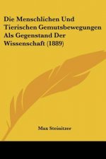 Die Menschlichen Und Tierischen Gemutsbewegungen Als Gegenstand Der Wissenschaft (1889)
