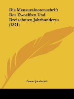 Die Mensuralnotenschrift Des Zwoelften Und Dreizehnten Jahrhunderts (1871)