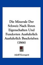 Die Minerale Der Schweiz Nach Ihren Eigenschaften Und Fundorten Ausfuhrlich Ausfuhrlich Beschrieben (1866)