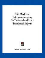 Die Moderne Friedensbewegung In Deutschland Und Frankreich (1908)