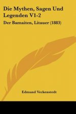 Die Mythen, Sagen Und Legenden V1-2: Der Bamaiten, Litauer (1883)