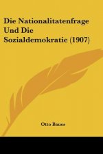 Die Nationalitatenfrage Und Die Sozialdemokratie (1907)