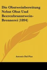 Die Obstweinbereitung Nebst Obst Und Beerenbranntwein-Brennerei (1894)