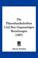 Die Platonhandschriften Und Ihre Gegenseitigen Beziehungen (1887)