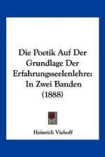 Die Poetik Auf Der Grundlage Der Erfahrungsseelenlehre: In Zwei Banden (1888)