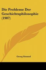 Die Probleme Der Geschichtsphilosophie (1907)