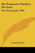 Die Progressive Paralyse Der Irren: Eine Monographie (1880)