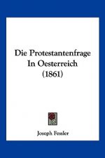 Die Protestantenfrage In Oesterreich (1861)