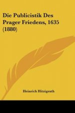 Die Publicistik Des Prager Friedens, 1635 (1880)