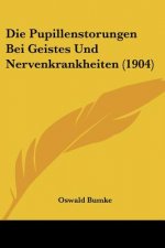 Die Pupillenstorungen Bei Geistes Und Nervenkrankheiten (1904)