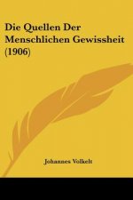 Die Quellen Der Menschlichen Gewissheit (1906)