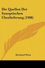 Die Quellen Der Synoptischen Uberlieferung (1908)