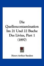 Die Quellencontamination Im 21 Und 22 Buche Des Livius, Part 1 (1897)