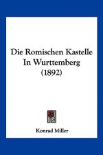 Die Romischen Kastelle In Wurttemberg (1892)