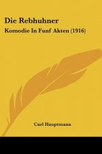 Die Rebhuhner: Komodie in Funf Akten (1916)