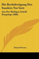 Die Rechtfertigung Des Sunders Vor Gott: Aus Der Heiligen Schrift Dargelegt (1868)