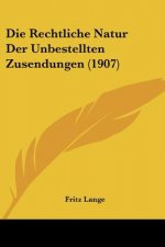 Die Rechtliche Natur Der Unbestellten Zusendungen (1907)