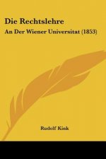 Die Rechtslehre: An Der Wiener Universitat (1853)