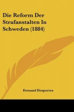 Die Reform Der Strafanstalten In Schweden (1884)