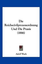 Die Reichscivilprozessordnung Und Die Praxis (1886)