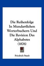 Die Reihenfolge In Mundartlichen Worterbuchern Und Die Revision Des Alphabetes (1876)
