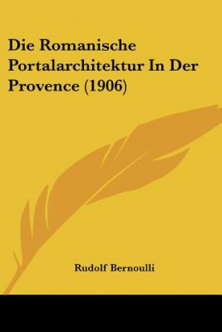 Die Romanische Portalarchitektur in Der Provence (1906)