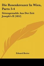 Die Rosenkreuzer In Wien, Parts 3-4: Sittengemalde Aus Der Zeit Joseph's II (1852)
